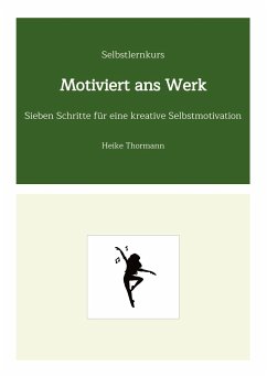 Selbstlernkurs: Motiviert ans Werk - Thormann, Heike