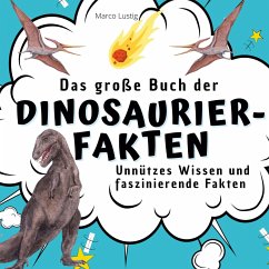 Das große Buch der Dinosaurier-Fakten - Lustig, Marco