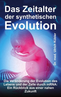 Das Zeitalter der synthetischen Evolution - Kübler, Dr. med Ulrich