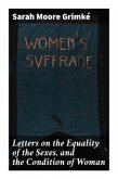 Letters on the Equality of the Sexes, and the Condition of Woman