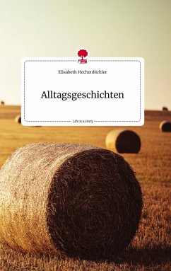 Alltagsgeschichten. Life is a Story - story.one - Elisabeth, Hechenbichler