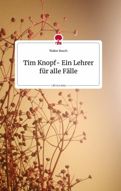 Tim Knopf- Ein Lehrer für alle Fälle. Life is a Story - story.one - Bosch, Walter