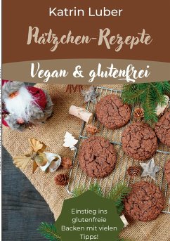 Plätzchen-Rezepte Vegan & glutenfrei - Luber, Katrin