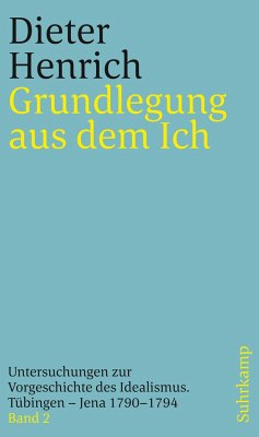 Grundlegung aus dem Ich - Henrich, Dieter