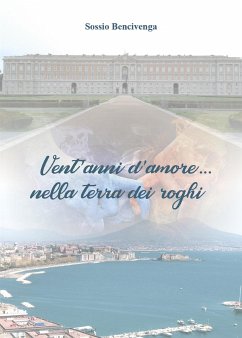 Vent'anni d'amore ...nella terra dei roghi (eBook, ePUB) - Bencivenga, Sossio