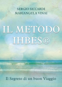 Il METODO IHBES®. Il Segreto di un buon Viaggio (eBook, ePUB) - Siccardi e Mariangela Vinai, Sergio