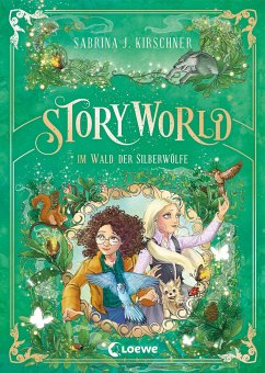 Im Wald der Silberwölfe / StoryWorld Bd.2 - Kirschner, Sabrina J.