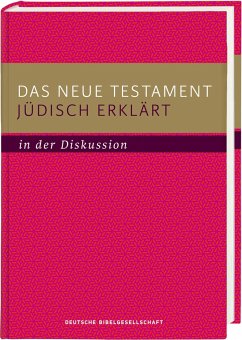 Das Neue Testament jüdisch erklärt - in der Diskussion - Wolfgang Kraus, Michael Tilly, Axel Töllner, Jan Raithel