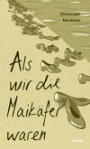 Als wir die Maikäfer waren