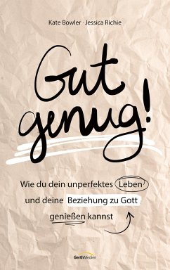 Gut genug! - Bowler, Kate;Richie, Jessica