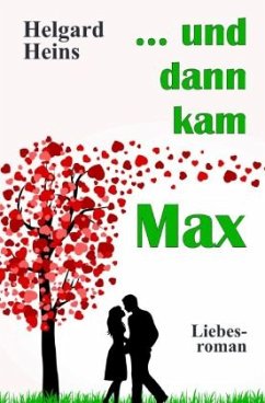 ... und dann kam Max - Heins, Helgard