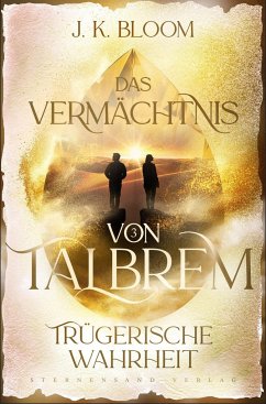 Das Vermächtnis von Talbrem (Band 3): Trügerische Wahrheit - Bloom, J. K.