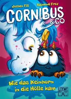 Wie das Keinhorn in die Hölle kam / Cornibus & Co Bd.4 - Till, Jochen