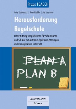 Praxis TEACCH: Herausforderung Regelschule - Tuckermann, Antje;Häußler, Anne;Lausmann, Eva