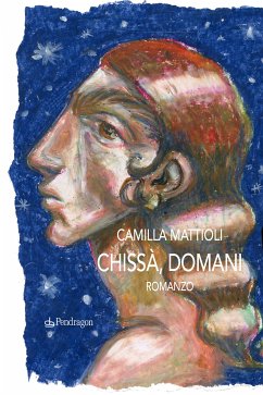 Chissà domani (eBook, ePUB) - Mattioli, Camilla