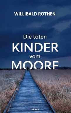 Die toten Kinder vom Moore - Rothen, Willibald