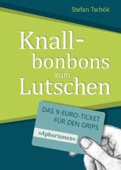 Knallbonbons zum Lutschen - Tschök, Stefan