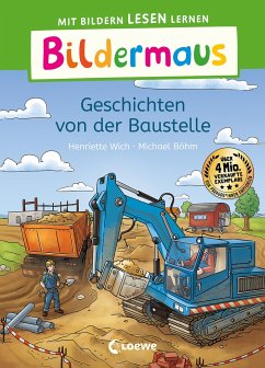 Bildermaus - Geschichten von der Baustelle - Wich, Henriette