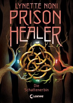 Die Schattenerbin / Prison Healer Bd.3 - Noni, Lynette