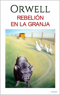 REBELIÓN EN LA GRANJA (eBook, ePUB) - Orwell, George