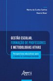 Gestão escolar, formação de professores e metodologias ativas: perspectivas educativas para o ensino na contemporaneidade (eBook, ePUB)