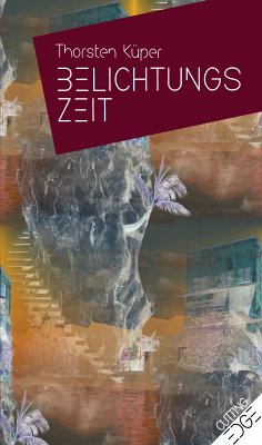 BELICHTUNGSZEIT (eBook, ePUB) - Küper, Thorsten