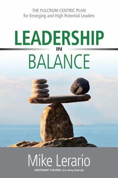 Leadership in Balance: THE FULCRUM-CENTRIC PLAN for Emerging and High Potential Leaders - Lerario, Mike