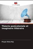 Théorie postcoloniale et imaginaire littéraire