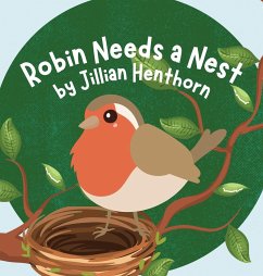 Robin Needs a Nest - Henthorn, Jillian