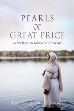 Pearls of Great Price: Advice from One Generation to Another - McClammy, Trilby R.