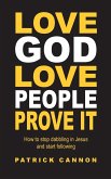 Love God Love People Prove It