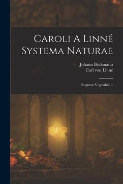Caroli A Linné Systema Naturae: Regnum Vegetabile... - Linné, Carl von; Beckmann, Johann