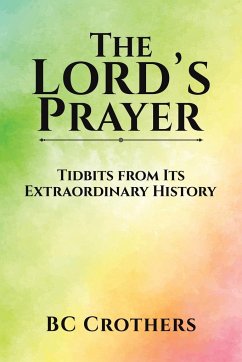 The Lord's Prayer - Tidbits from Its Extraordinary History - Crothers, BC