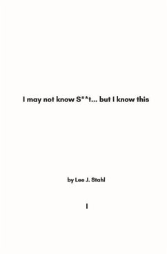 Cover I May Not Know S**t... But I Know This: Vol. 1