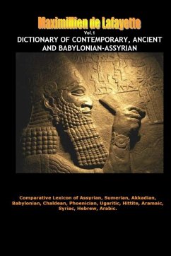 Dictionary of Contemporary, Ancient and Babylonian Assyrian. Vol.1 (A-B) - De Lafayette, Maximillien