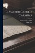 C. Valerii Catulli Carmina - Bild 1