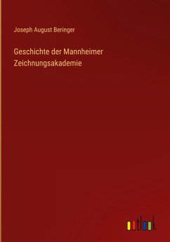 Geschichte der Mannheimer Zeichnungsakademie - Beringer, Joseph August