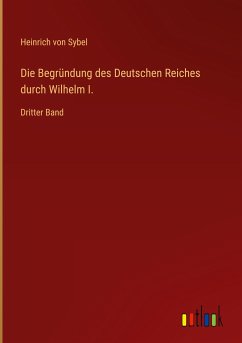 Die Begründung des Deutschen Reiches durch Wilhelm I.