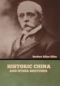 Historic China and Other Sketches - Giles, Herbert Allen