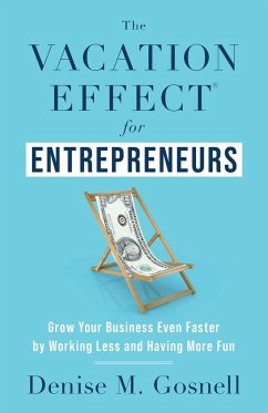 The Vacation Effect® for Entrepreneurs - Gosnell, Denise M.