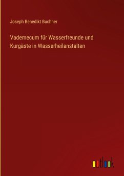 Vademecum für Wasserfreunde und Kurgäste in Wasserheilanstalten - Buchner, Joseph Benedikt