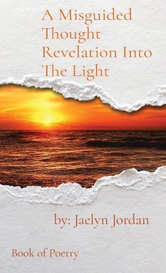 A Misguided Thought Revelation Into The Light - Jordan, Jaelyn D.
