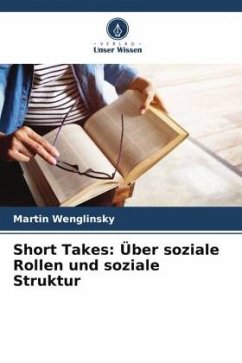 Short Takes: Über soziale Rollen und soziale Struktur - Wenglinsky, Martin