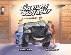 The Adventures of Dude Remy: Book One: Off the Line Volume 1 - Robin, Michele