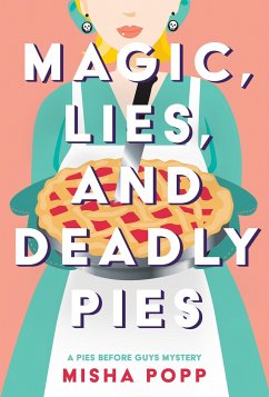 Magic, Lies, and Deadly Pies - Popp, Misha