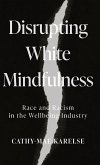 Disrupting White Mindfulness