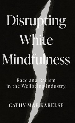 Disrupting White Mindfulness - Karelse, Cathy-Mae