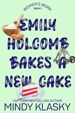 Emily Holcomb Bakes a New Cake (Women's Work, #3) (eBook, ePUB) - Klasky, Mindy