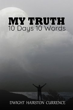 My Truth - 10 Days 10 Words - Currence, Dwight