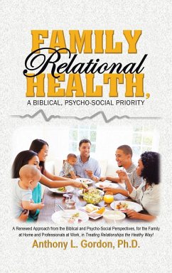 Family Relational Health, a Biblical, Psycho-Social Priority - Gordon Ph. D., Anthony L.